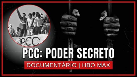 PCC PODER SECRETO HBO Max Série documental sobre a maior facção