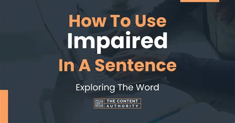 How To Use "Impaired" In A Sentence: Exploring The Word