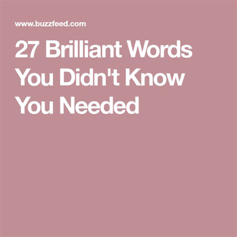 27 Brilliant Words You Didn T Know You Needed Words Knowing You