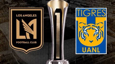 Ya Hay Fecha Y Horario Para La Campeones Cup Entre Lafc Y Tigres Clarosports