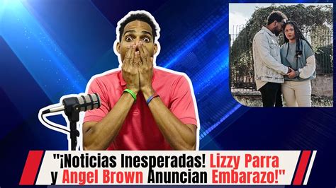 Lizzy Parra Y Angel Brown Anuncian Embarazo Con Toque De Rap Y Worship