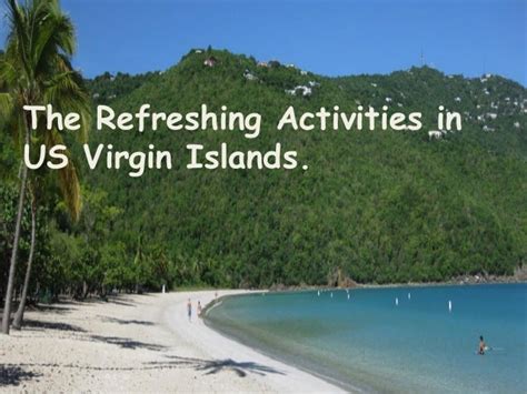 The US Virgin Islands is full of Fun and Activities.