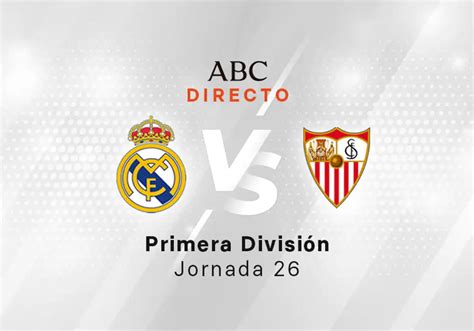 Real Madrid Sevilla En Directo Hoy Partido De La Liga Jornada 26