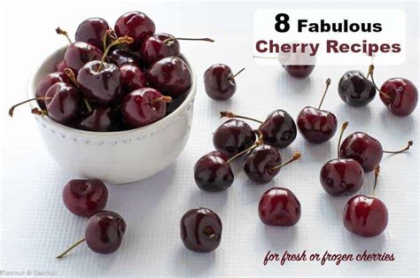 Fabulous Cherry Recipes For Fresh Or Frozen Cherries Flavour And Savour