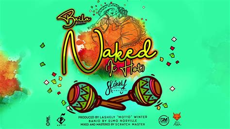 NAKED Skinny Fabulous Baila Riddim Teamfoxx Soca 2020 YouTube