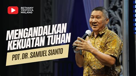 Mengandalkan Kekuatan Tuhan Pdt Dr Samuel Sianto YouTube