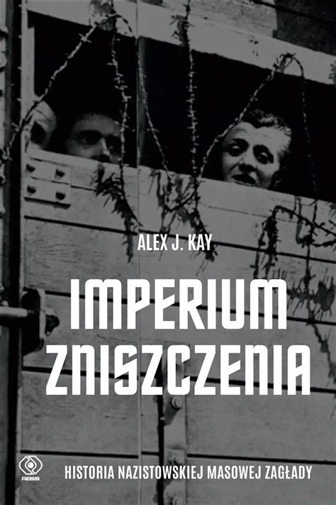 Imperium Zniszczenia Historia Nazistowskiej Alex Kay J Adam