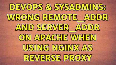 DevOps SysAdmins Wrong REMOTE ADDR And SERVER ADDR On Apache When