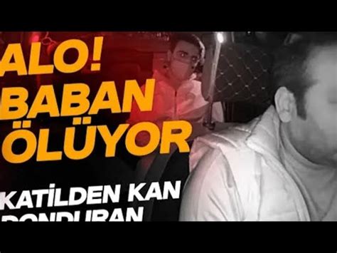 Alo Baban Ölüyor Taksici Cinayetinde Kan Donduran Telefon YouTube