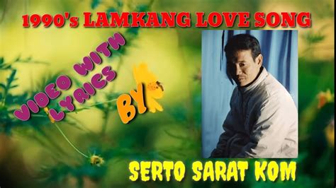 Sarat Serto Kom Old Lamkang Love Song Vedio With Lyrics