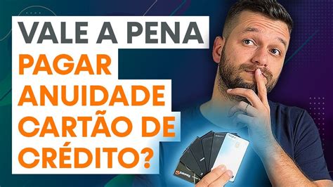 VALE A PENA PAGAR ANUIDADE DE CARTÃO DE CRÉDITO NÃO Solicite cartão