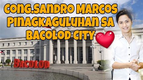 Cong Sandro Pinagkaguluhan Sa Bacolod City YouTube