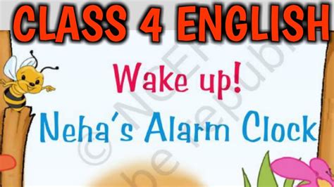 Class 4 ENGLISH Unit 1 Wake Up Neha S Alarm Clock Explanation In Hindi