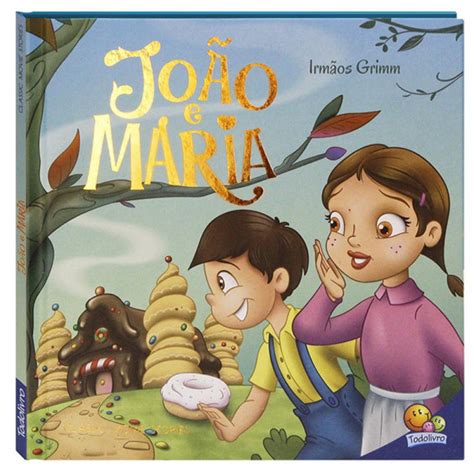 João E Maria Irmãos Grimm - João e Maria - Irmãos Grimm