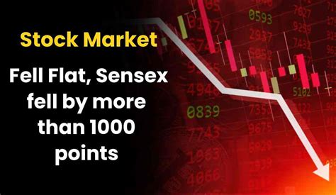 Stock Market Today The Stock Market Fell Flat Sensex Fell By More Than 1000 Points