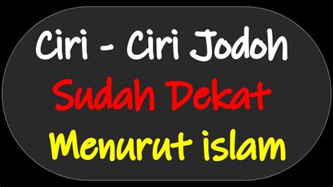 Ciri Ciri Jodoh Sudah Dekat Menurut Islam Youtube