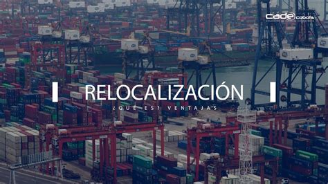 Ventajas De La Relocalizaci N Industrial Youtube