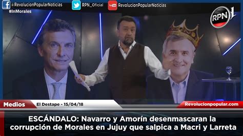 EscÁndalo Navarro Desenmascara La Corrupción De Morales En Jujuy Que Salpica A Macri Y Larreta