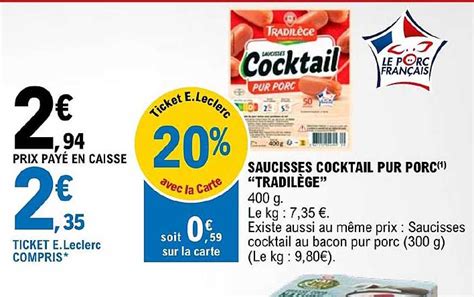 Promo Saucisses Cocktail Pur Porc Tradil Ge Chez E Leclerc