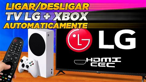 HDMI CEC Como LIGAR DESLIGAR TV LG E XBOX SERIES S X AUTOMATICAMENTE