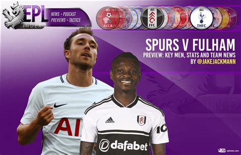 Tottenham Vs Fulham Preview Team News Stats And Key Men