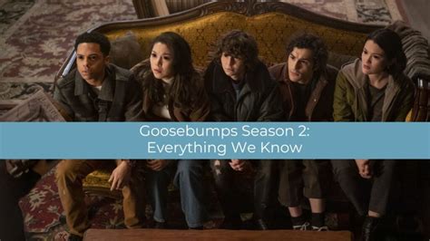 Goosebumps Season 2 Everything We Know So Far About The New Chapter