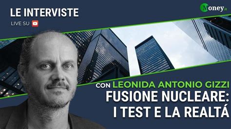 Fusione Nucleare I Test E La Realt Leonida Antonio Gizzi Youtube