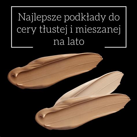 Najlepsze Podk Ady Do Cery T Ustej I Mieszanej Na Lato Odcienie Nude