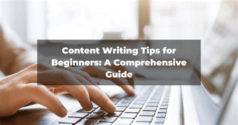 Content Writing Tips for Beginners: A Comprehensive Guide 2023