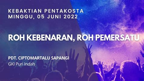 Kebaktian Pentakosta Dan Syukur Tahunan GKI Puri Indah 5 Juni 2022