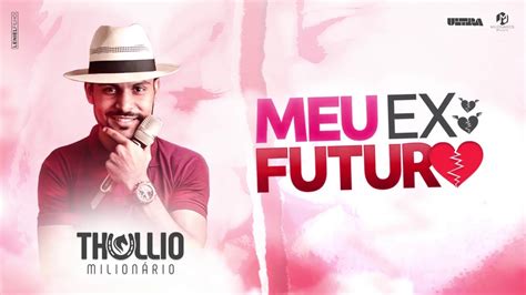 Meu Ex Futuro Thullio Milion Rio Lyric Youtube