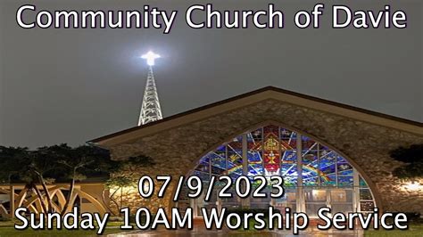 Community Church Of Davie 07 09 2023 10AM Sunday Combined Worship