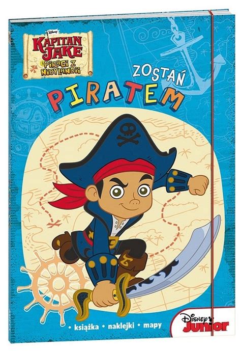 Jake I Piraci Z Nibylandii Zosta Piratem Opracowanie Zbiorowe