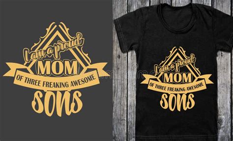 I Am A Proud Mom Of Three Freaking Awesome Sons T Shirt Designs Stock