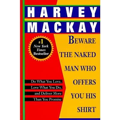 Beware The Naked Man Who Offers You His Shirt By Harvey Mackay