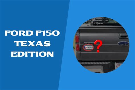 What is Ford F-150 Texas Edition? - Henry Ford 150