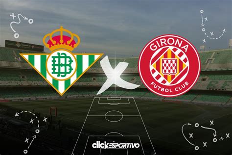 Betis x Girona onde assistir ao vivo horário escalações e estatísticas