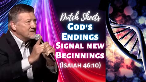 Dutch Sheets Gods Endings Signal New Beginnings Isaiah 46 10 YouTube