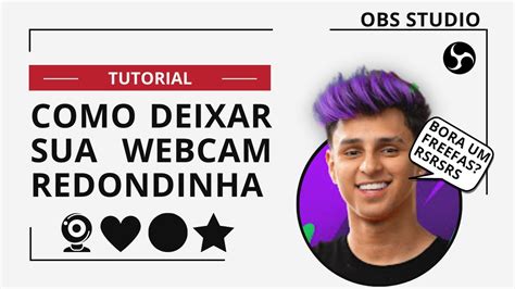 Como Deixar Sua Facecam Redondinha No Obs Studio Estilo Gamer Webcam