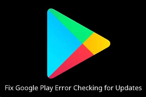 Google Play Error Checking For Updates How To Fix It MiniTool