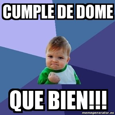 Meme Bebe Exitoso Cumple De Dome Que Bien 16261940