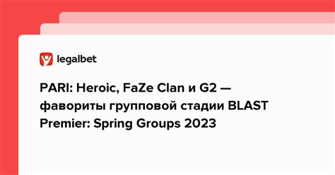 Pari Heroic Faze Clan G Blast Premier