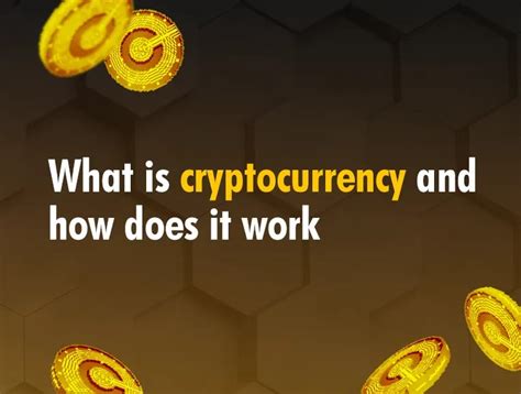 What Is Cryptocurrency And How Does It Work