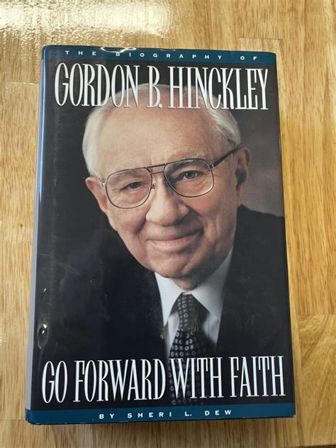 Gordon B. Hinckley (biography) - Go Forward with Faith - USED - This is ...