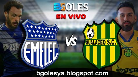 GUALACEO VS EMELEC En Vivo LigaPro Bgoles YouTube