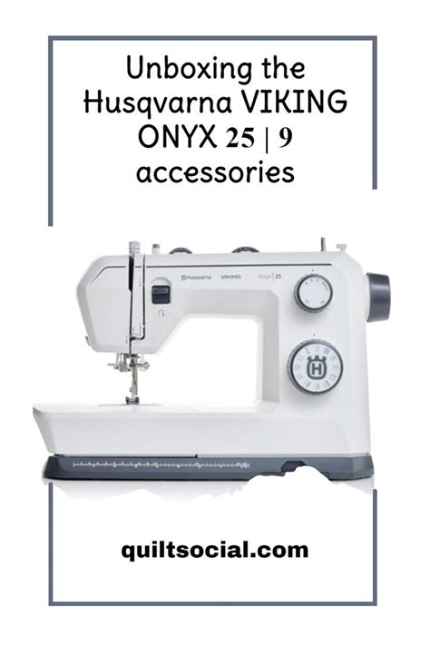 Unboxing The Husqvarna Viking Onyx Accessories Quiltsocial