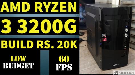 Amd Ryzen 3 3200g Budget Pc Build Rs 20k Low Budget 60 Fps Build Hindi Bhopal July