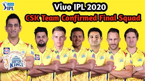 Vivo Ipl 2020 Chennai Super Kings Csk Team Final Squad Youtube