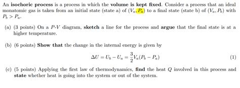 Solved An isochoric process is a process in which the volume | Chegg.com