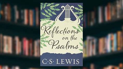 The CS Lewis Podcast 52 Reflections On The Psalms Shows Unbelievable